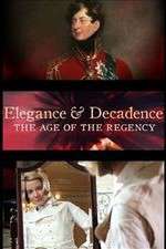 Watch Elegance and Decadence: The Age of the Regency Solarmovie