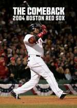 Watch The Comeback: 2004 Boston Red Sox Solarmovie