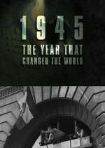 Watch 1945: The Year That Changed the World Solarmovie