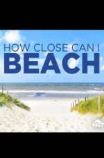 Watch How Close Can I Beach Solarmovie