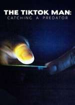 Watch The TikTok Man: Catching a Predator Solarmovie