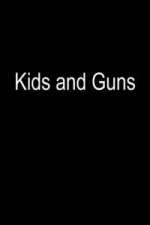 Watch Kids and Guns Solarmovie