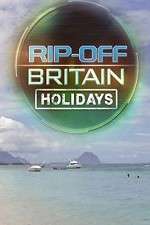 Watch Rip Off Britain Holidays Solarmovie