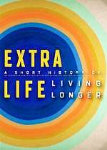 Watch Extra Life: A Short History of Living Longer Solarmovie