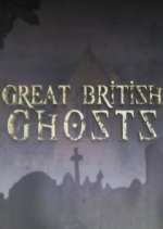 Watch Great British Ghosts Solarmovie