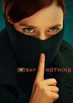 Watch Say Nothing Solarmovie