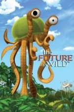 Watch The Future Is Wild (2007) Solarmovie