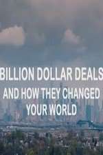 Watch Billion Dollar Deals and How They Changed Your World Solarmovie