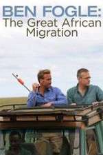 Watch Ben Fogle: The Great African Migration Solarmovie