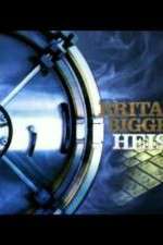 Watch Britains Biggest Heists Solarmovie