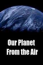 Watch Our Planet From the Air Solarmovie