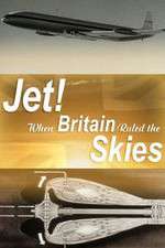 Watch Jet When Britain Ruled the Skies Solarmovie