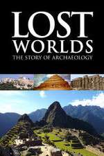 Watch Lost Worlds The Story of Archaeology Solarmovie