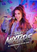 Watch Thalia's Mixtape: El Soundtrack de Mi Vida Solarmovie