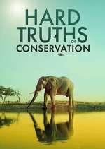 Watch Hard Truths of Conservation Solarmovie