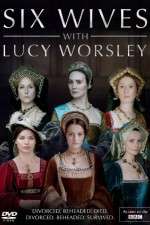 Watch Six Wives with Lucy Worsley Solarmovie