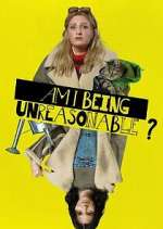 Watch Am I Being Unreasonable? Solarmovie