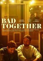 Watch Bad Together Solarmovie