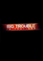 Watch Big Trouble in Thailand Solarmovie