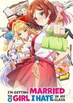 Watch I\'m Getting Married to a Girl I Hate in My Class Solarmovie