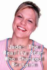 Watch Jade: The Reality Star Who Changed Britain Solarmovie