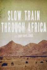 Watch Slow Train Through Africa with Griff Rhys Jones Solarmovie