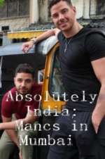 Watch Absolutely India: Mancs in Mumbai Solarmovie