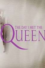 Watch The Day I Met the Queen Solarmovie