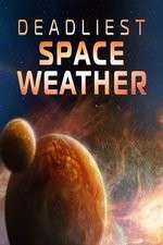 Watch Deadliest Space Weather Solarmovie