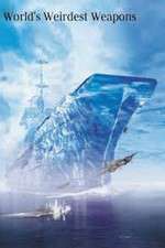 Watch The Worlds Weirdest Weapons Solarmovie