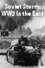 Watch Soviet Storm: WW2 in the East Solarmovie